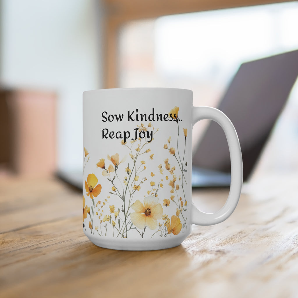 Sow Kindness, Reap Joy 15oz Ceramic Mug - Inspirational Coffee Cup, Positive Message Tea Mug, Kindness Quote Drinkware, Gift for Friend,