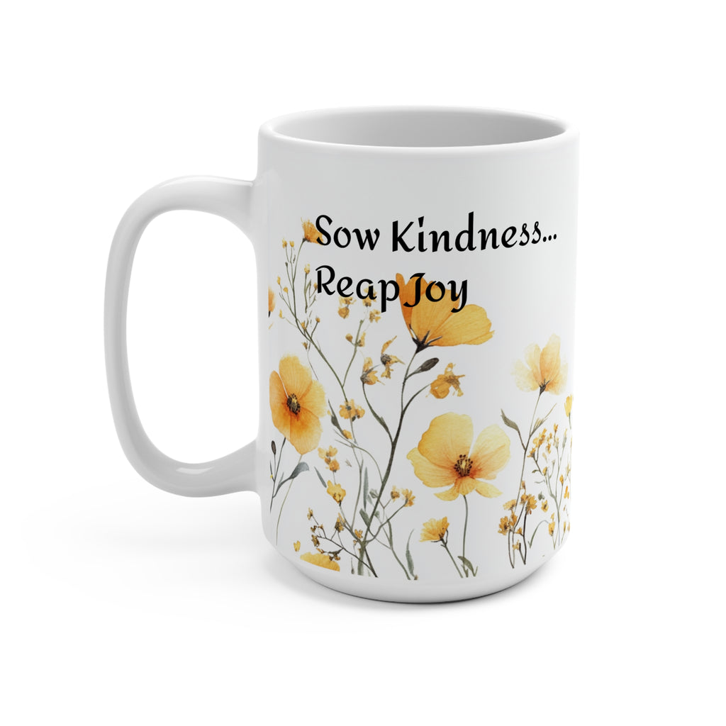 Sow Kindness, Reap Joy 15oz Ceramic Mug - Inspirational Coffee Cup, Positive Message Tea Mug, Kindness Quote Drinkware, Gift for Friend,