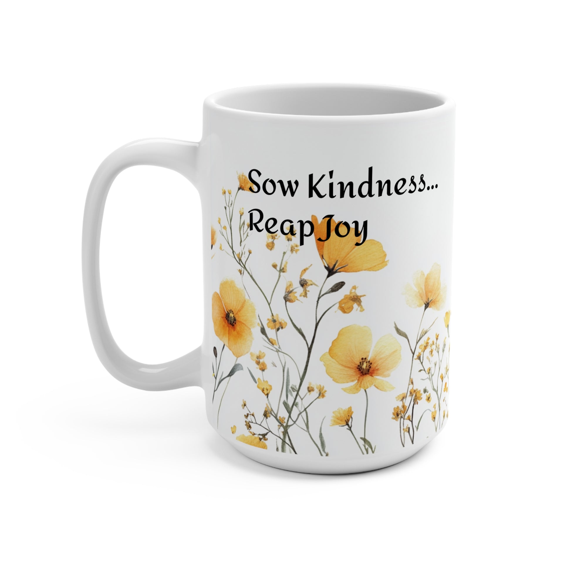 Sow Kindness, Reap Joy 15oz Ceramic Mug - Inspirational Coffee Cup, Positive Message Tea Mug, Kindness Quote Drinkware, Gift for Friend,